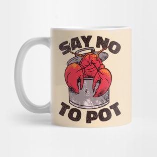 Say No to Pot // Funny Lobster Boil // Crawfish Boil Louisiana Mug